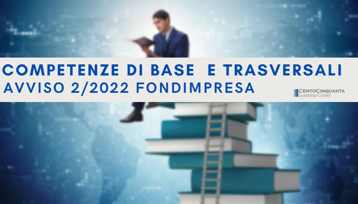 L’ Avviso 2/2022 Fondimpresa - Competenze di base e trasversali